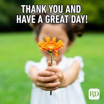 Image result for Thank You Have a Great Day Meme