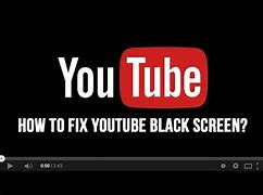 Image result for YouTube Black Blank Screen