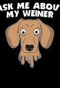 Image result for Ask Me About My Weiner Meme