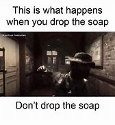 Image result for Don't Drop the Soap Meme