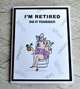 Image result for Retirement Memes for Women