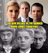 Image result for Funny Village of the Damned Horror Movie Memes