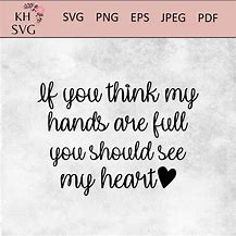 Image result for If You Think My Hands Are Full SVG