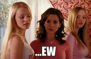 Image result for EW Mean Girls Meme