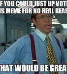 Image result for Go Be Great Meme