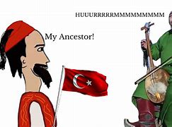 Image result for Turkish My Ancestors Meme