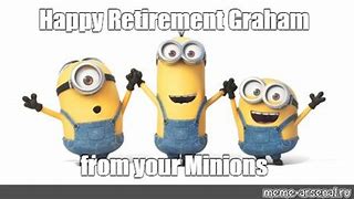 Image result for Minion Retirement Meme