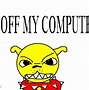 Image result for Get Off My PC