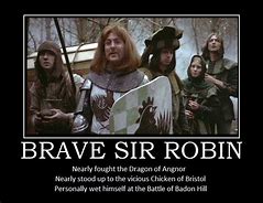 Image result for Brave Sir Robin Meme