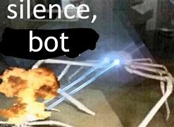 Image result for Silence Bot Meme