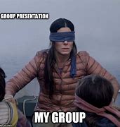 Image result for Group Presentation Meme