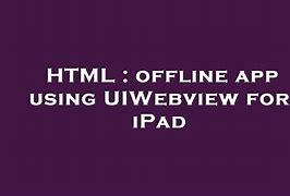Image result for iOS App HTML Offline