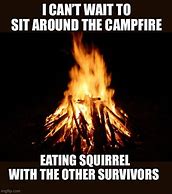 Image result for Sit Down Comrade Campfire Meme