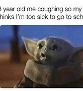 Image result for Baby Yoda Sick Meme