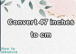 Image result for 47 Inches in Cm