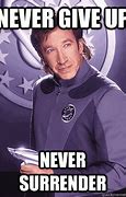 Image result for Galaxy Quest Never Give Up Memes