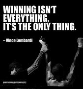 Image result for Winning isn't everything, it's the only thing