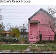 Image result for Barbie Crackhouse