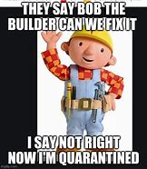 Image result for Bob Da Builder Meme