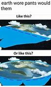 Image result for Flat Level Earth Meme