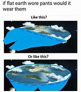 Image result for Flat Earther Jokes