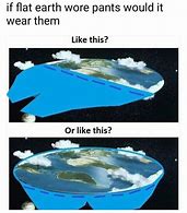 Image result for Flat Earth Meme Debunked