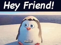 Image result for Hello My Friend Meme
