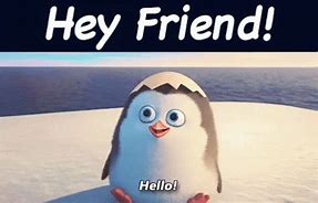 Image result for Say Hello to My Friend Meme