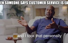 Image result for Customer Experience Meme