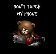 Image result for Funny Don't Touch My Phone Wallpaper