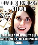 Image result for Meme De Celosa