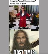 Image result for People Born in Meme