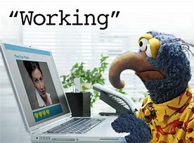 Image result for Muppet Work Meme