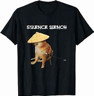 Image result for Wench Meme Shirt