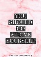 Image result for You Should Go Love Yourself No