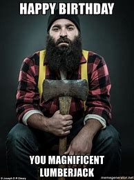 Image result for Lumberjack Birthday Memes