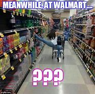 Image result for Meanwhile at Walmart