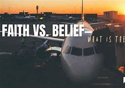 Image result for Difference Between Faith and Belief