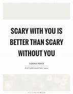 Image result for Scary Without You