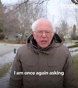 Image result for I AM Once Again Asking for Your Help Bernie Meme