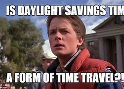 Image result for Daylight-Savings Fall Back Meme