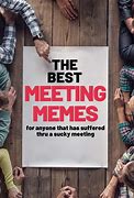 Image result for Funny Meme for Meeting
