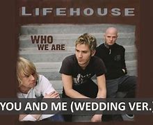 Image result for Lifehouse You and Me