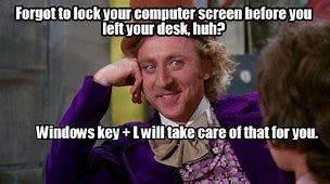 Image result for Did You Lock Your Computer Meme