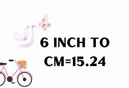 Image result for 6 in to Cm