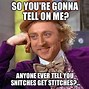 Image result for Snitches Get Stitches