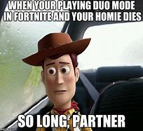Image result for So Long Partner Woody Meme