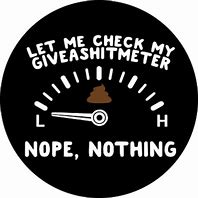 Image result for Let Me Check My Give a Shit Meter SVG
