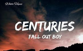 Image result for Centuries Song