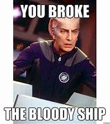 Image result for Galaxy Quest You Broke the Bloody Ship